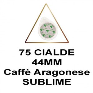 CAFFE ARAGONESE CIALDA 44MM MISCELA SUBLIME BOX 75 CIALDE